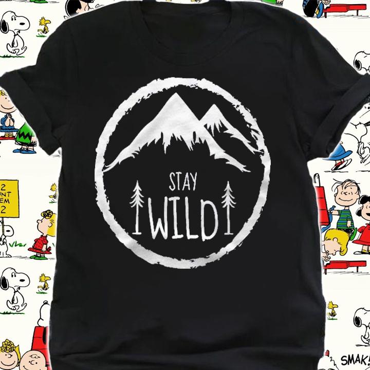 Stay Wild Mountain Forest Hiking Adventure Camping Gift Pullover Shirt