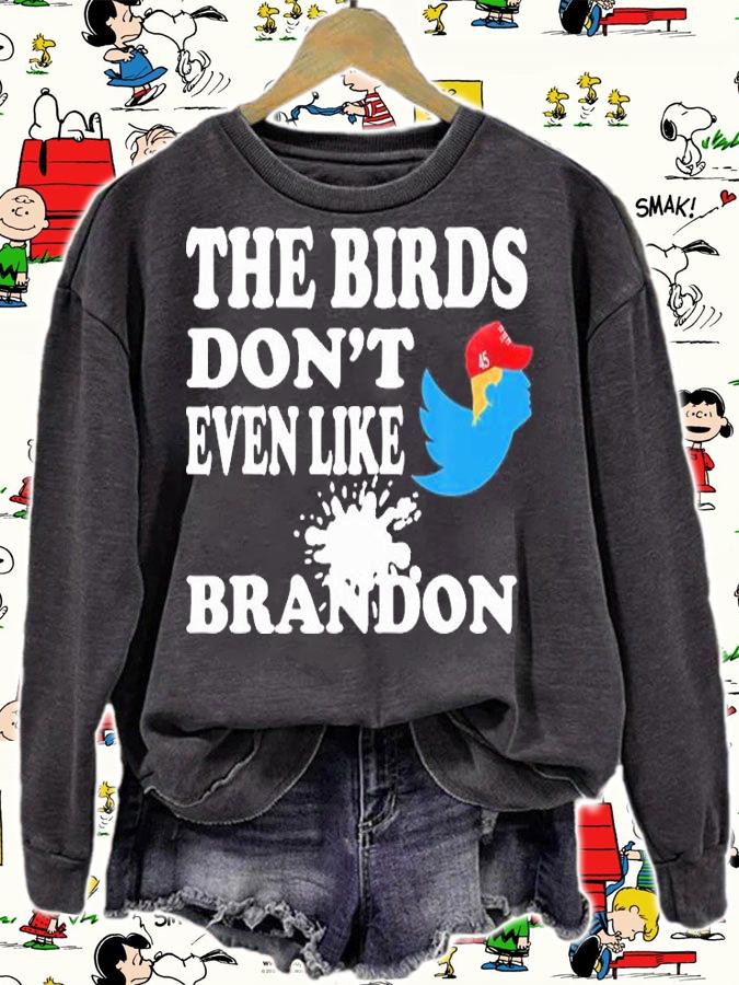 The Birds Don't Even Like Brandon Biden Bird Poop Funny Trump T-Shirt sweatshirt