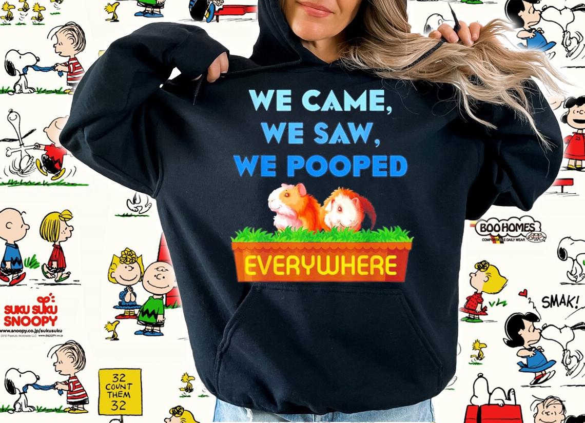 Guinea Pig We Came We Saw We Pooped Everywhere Shirt hoodie