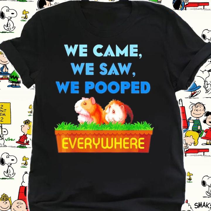 Guinea Pig We Came We Saw We Pooped Everywhere Shirt shirt
