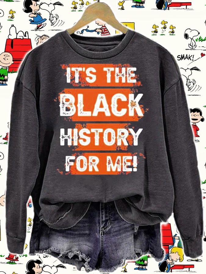 Its The Black History For Me T-Shirt sweatshirt