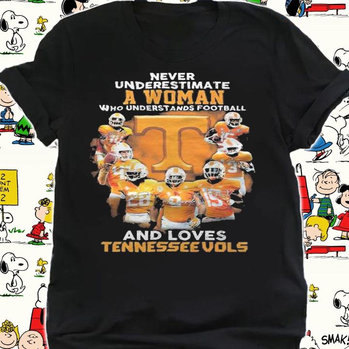 Never underestimate a woman who understands football and loves Tennessee Vols shirt shirt