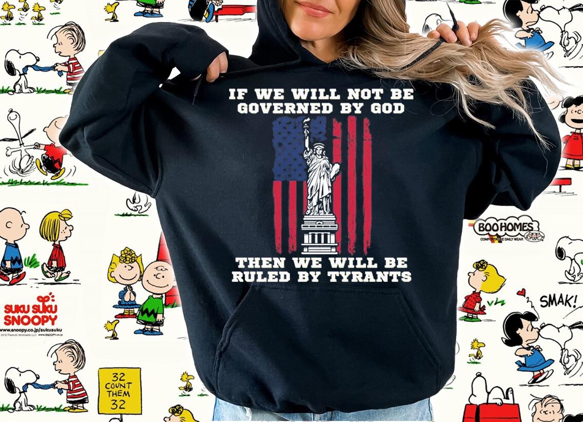 If We Will Not Be Governed By god USA Flag T-Shirt hoodie