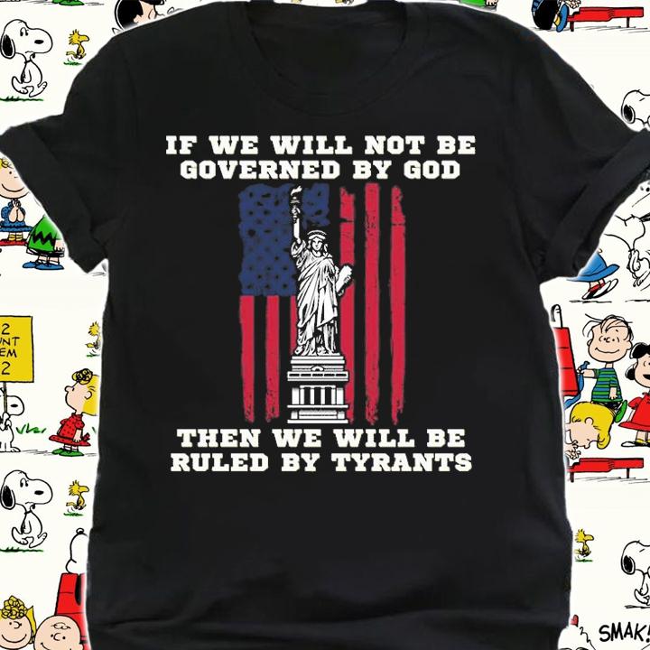 If We Will Not Be Governed By god USA Flag T-Shirt shirt