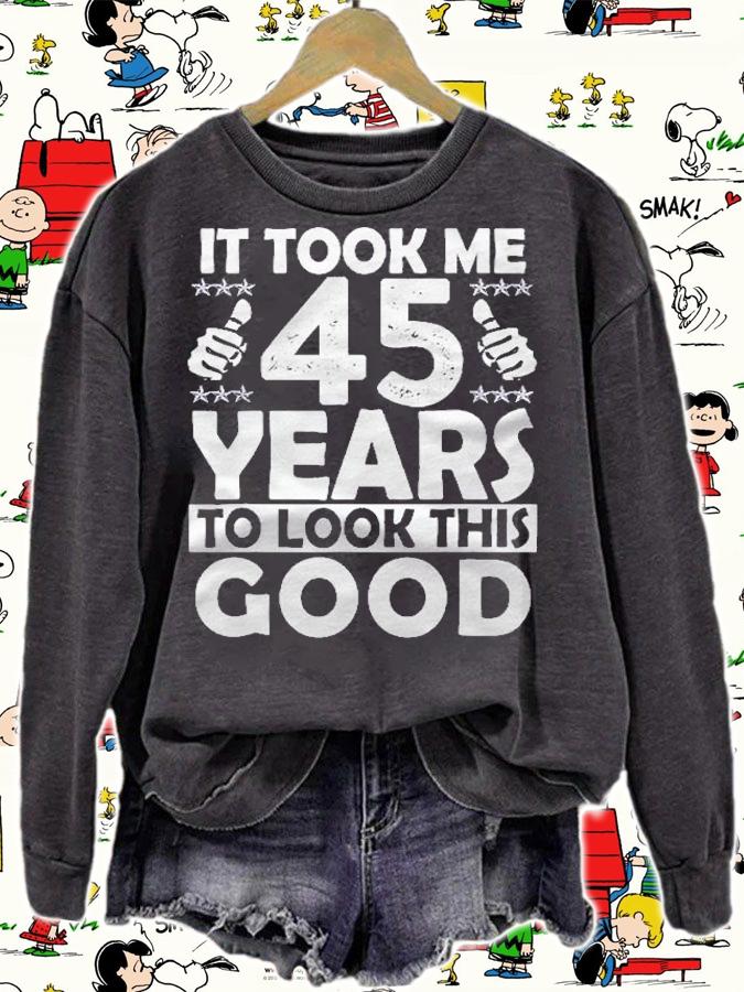 It Took Me 45 Years To Look This Good Funny 45 Years Old shirt sweatshirt