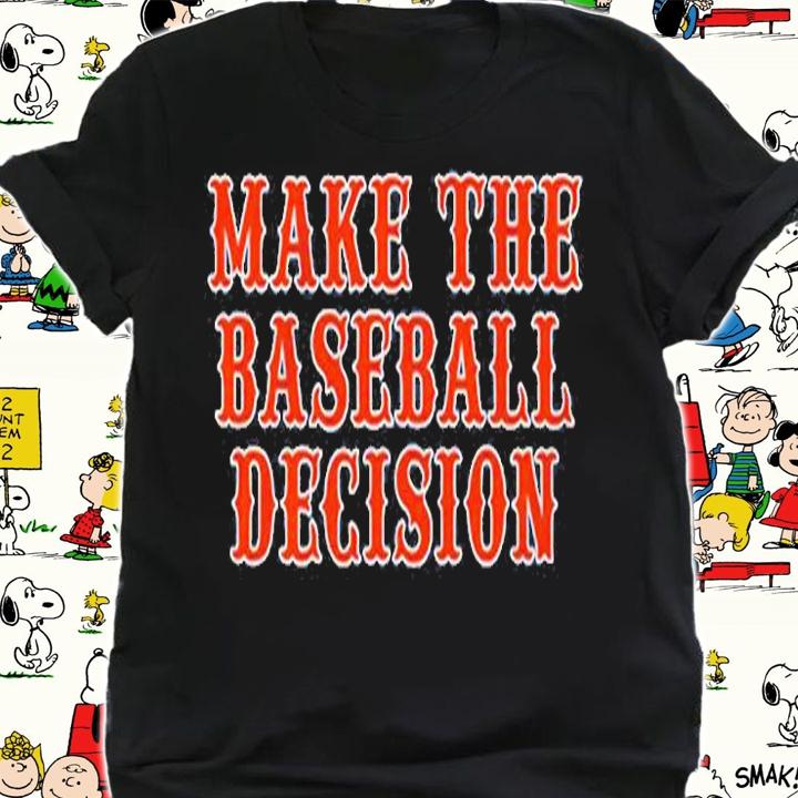 Make The Baseball Decision T-Shirt