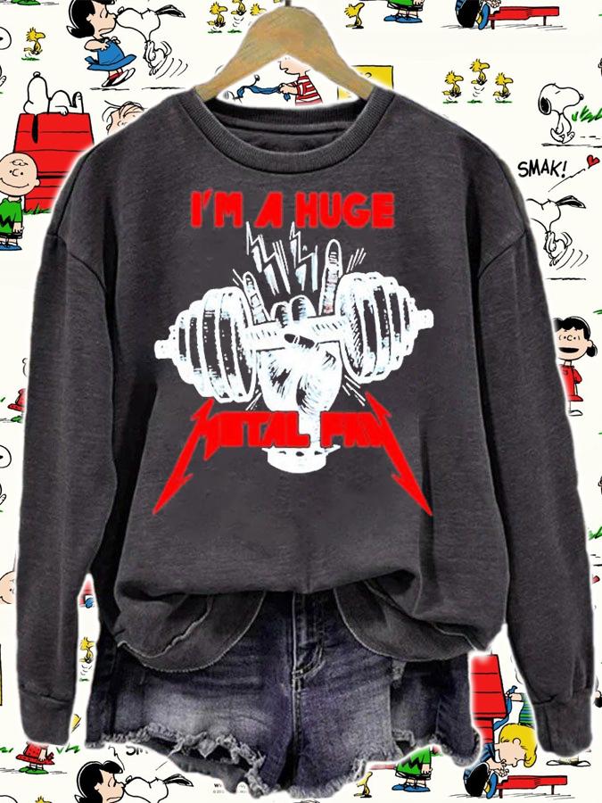 Metallica Im A Huge Metal Fan Shirt sweatshirt