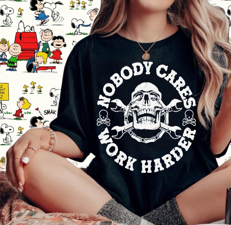 Nobody Cares Work Harder Skull Engineer T-Shirt woman shirt