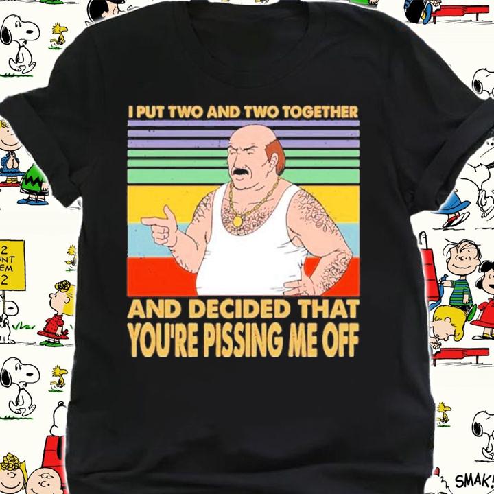 Carl Weathers I Put Two And Two Together And Decided That You're Pissing Me Off Vintage Shirt shirt