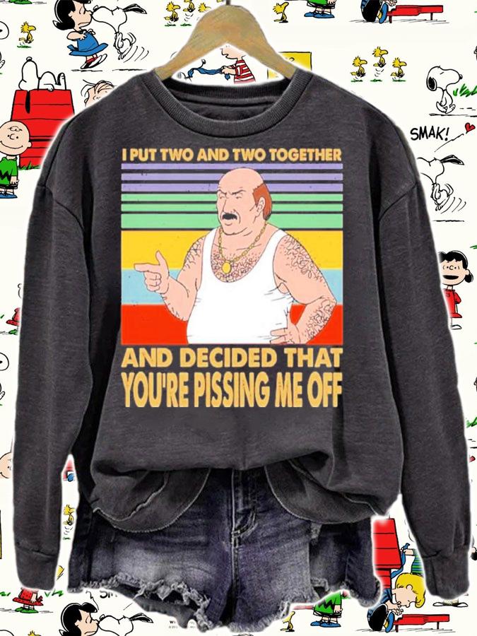 Carl Weathers I Put Two And Two Together And Decided That You're Pissing Me Off Vintage Shirt sweatshirt