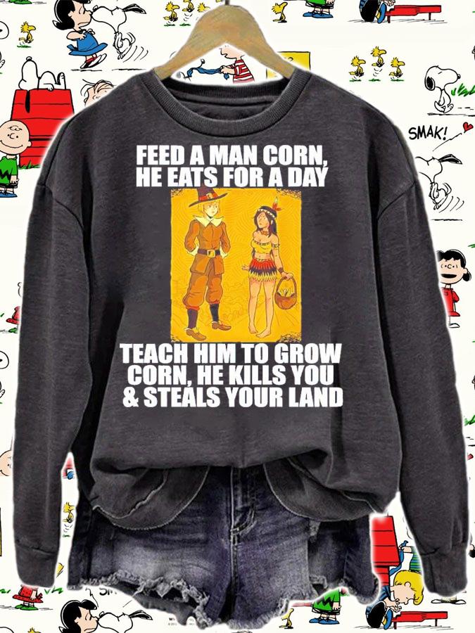 Feed A Men Corn He Eats For A Day Teach Him To Grow Corn Shirt