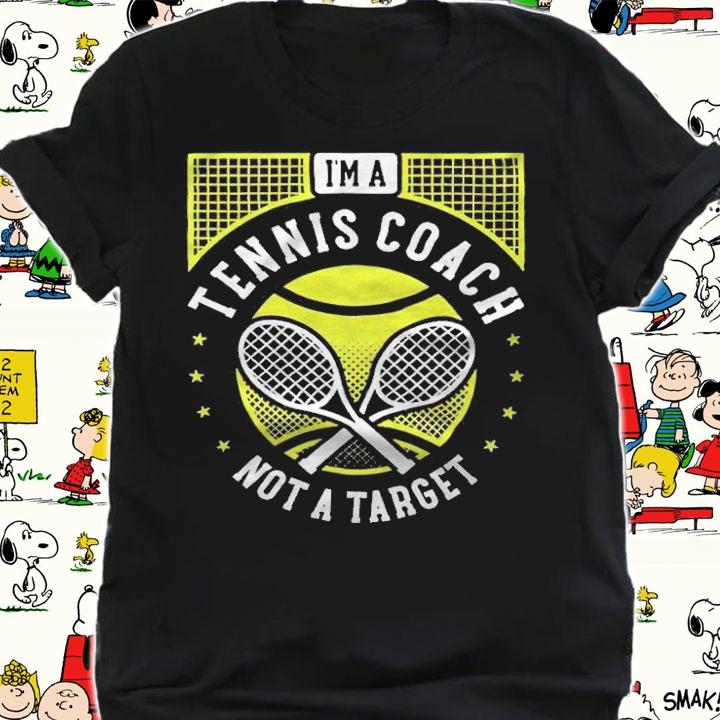 I'm a tennis coach not a target T-shirt