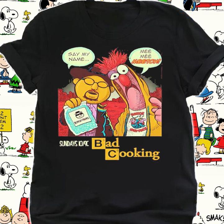 Say My Name Mee Mee Meetch Bad Cooking Shirt
