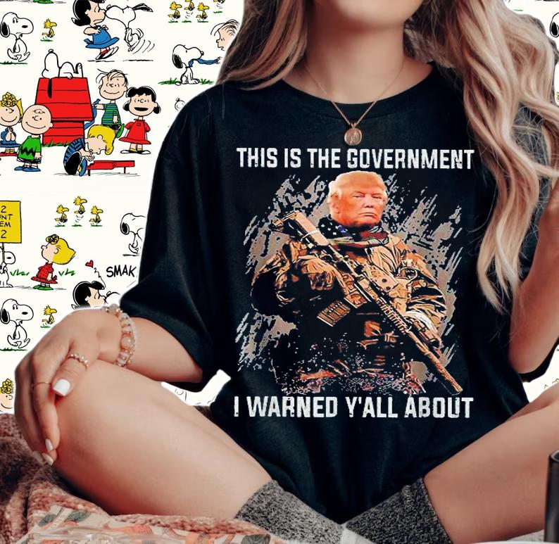 This Is The Government Our Founders Warned Us About Trump T-Shirt woman shirt