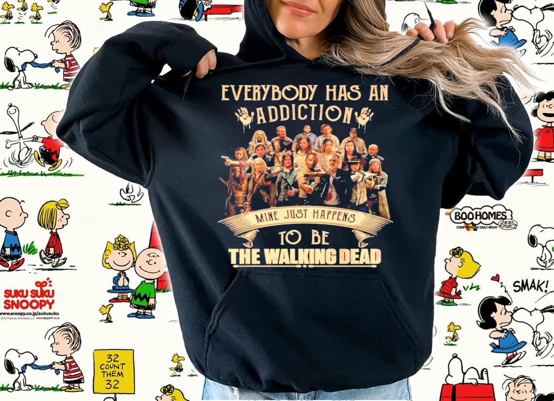 Everybody has an addiction mine just happens to be the walking dead shirt hoodie