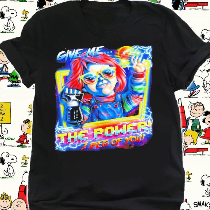 Give Me the Power I beg of you shirt shirt