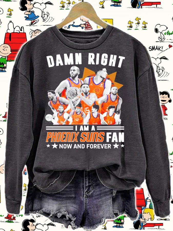 Phoenix Suns I am a Suns fan now and forever shirt sweatshirt