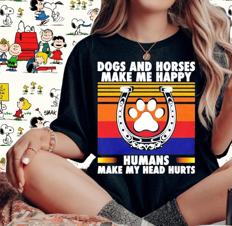 Dogs and horses make me happy humans make my head hurt vintage shirt woman shirt