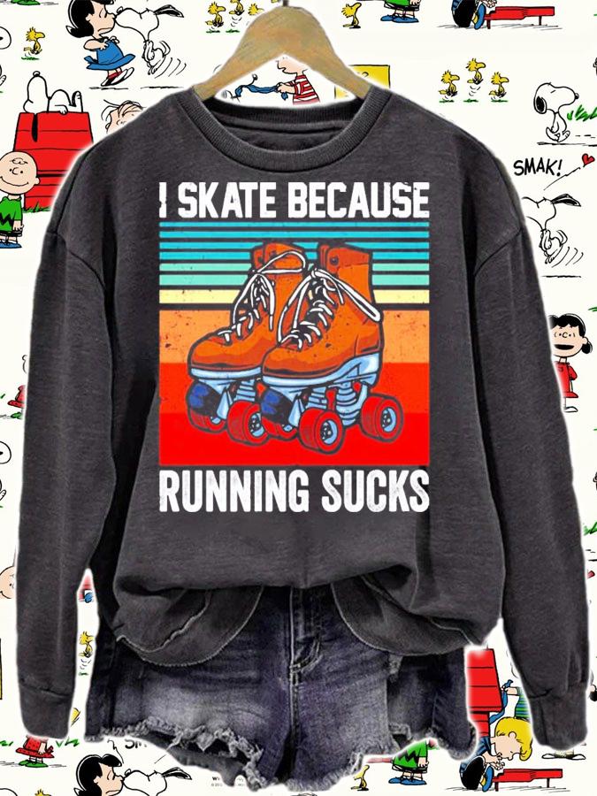 I skate because running sucks vintage shirt sweatshirt