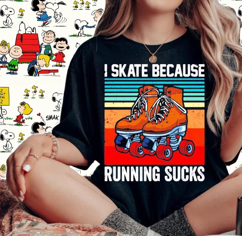 I skate because running sucks vintage shirt woman shirt