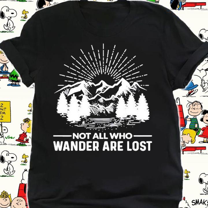 Lake Mountain Hiking  Not All Who Wander Are Lost Pullover T-Shirt shirt