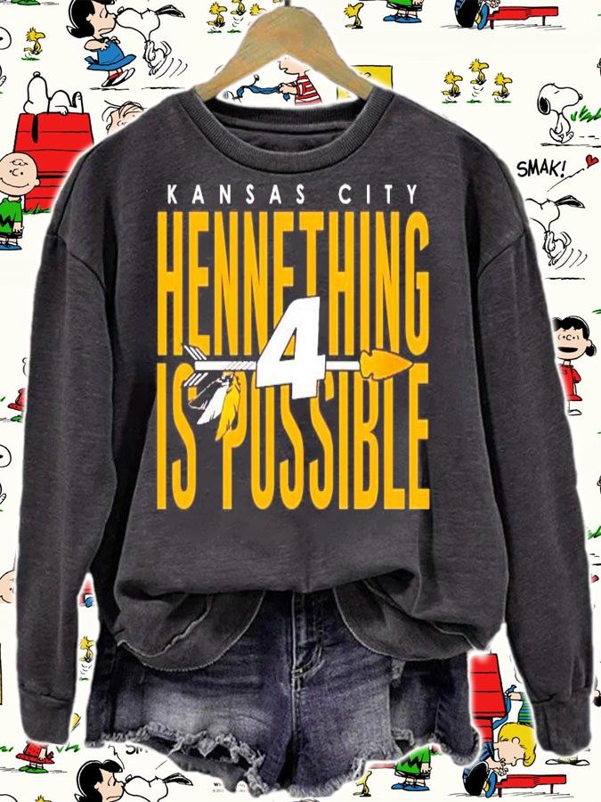 4 Kansas City Hennything is possible shirt sweatshirt