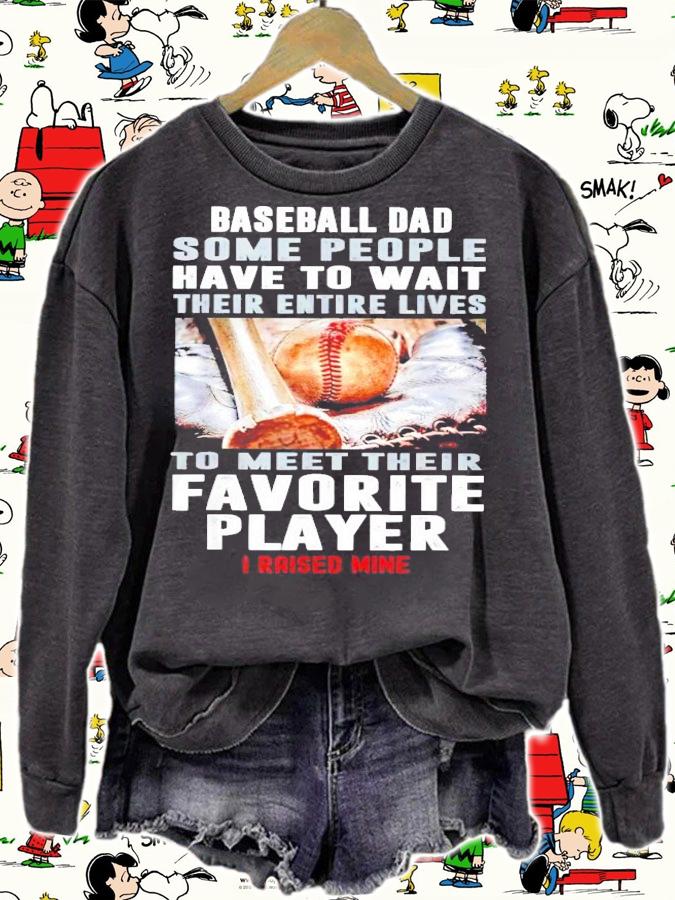 Baseball dad some people have to wait their entire lives shirt sweatshirt