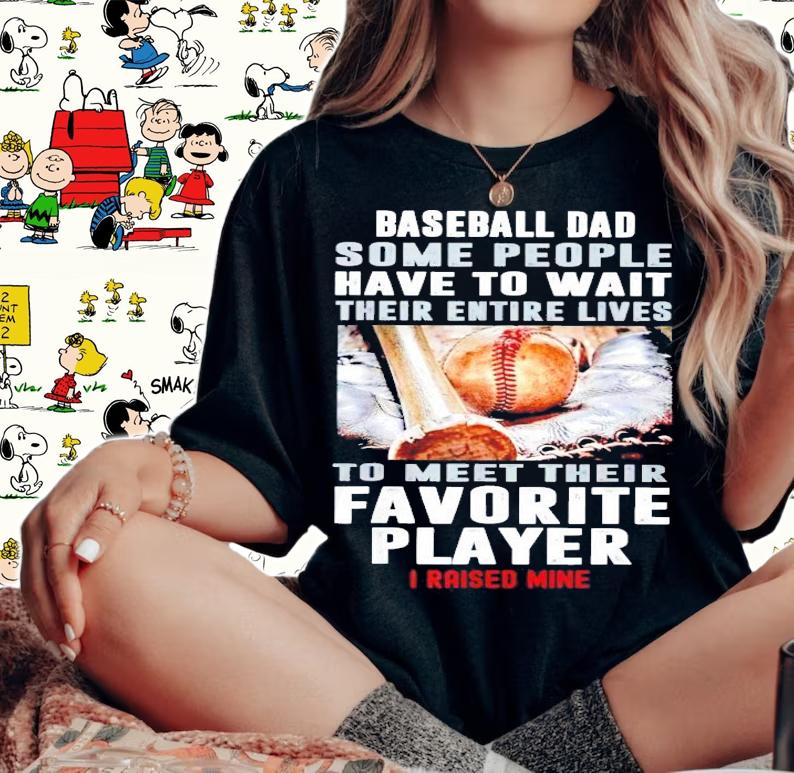 Baseball dad some people have to wait their entire lives shirt woman shirt