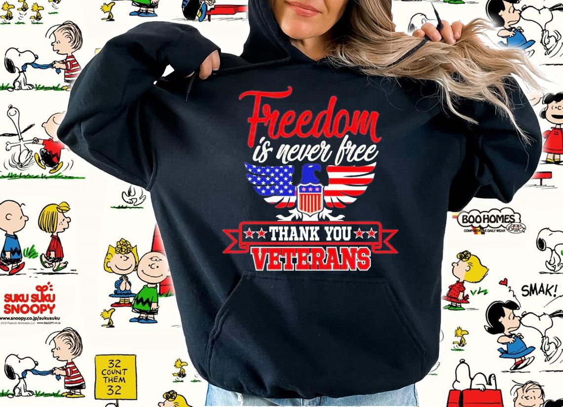 Freedom is never free thank you Veterans shirt