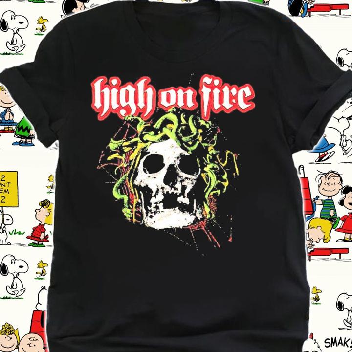 High on fire shirt shirt