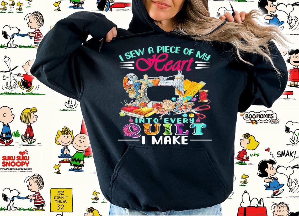 I sew a piece of my heart into every quilt I make shirt