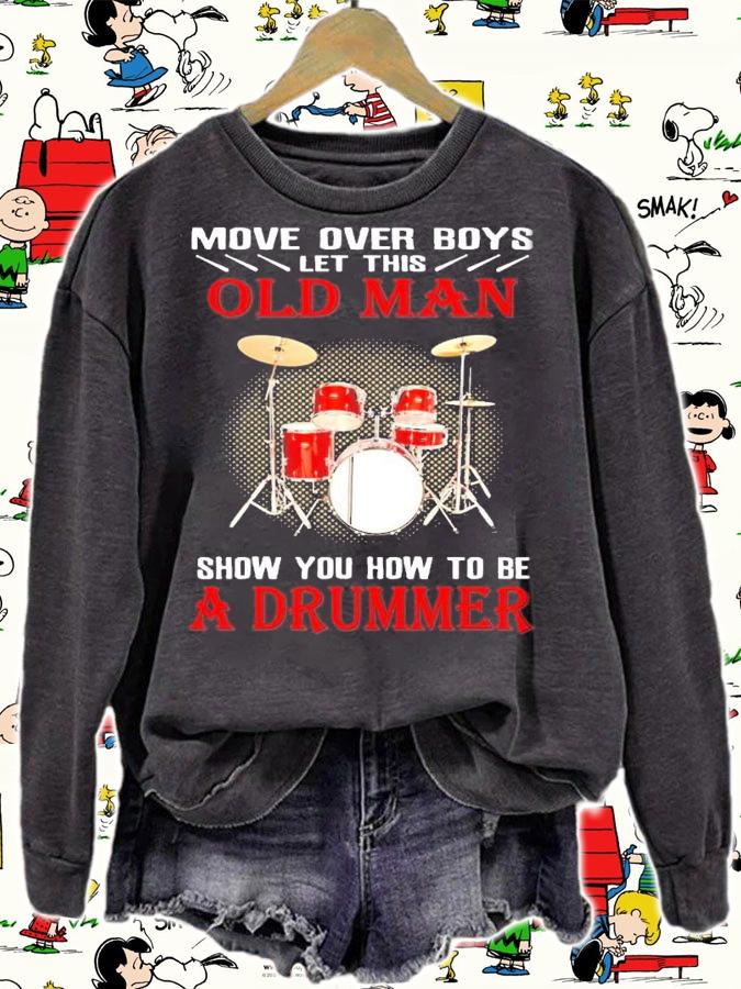 Move over boys let this old man show you how to be a drummer shirt