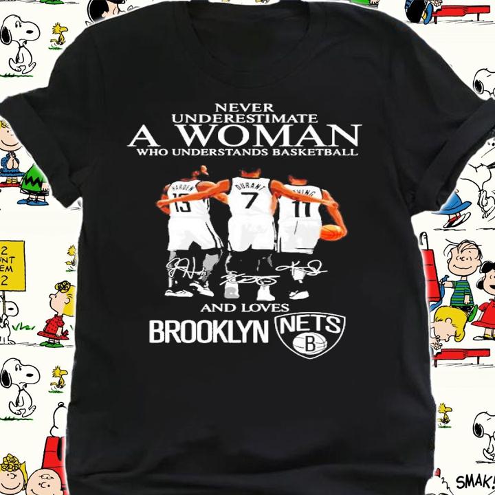 Never underestimate a woman who understands basketball and love Brooklyn Nets t-shirt shirt