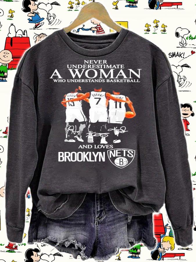 Never underestimate a woman who understands basketball and love Brooklyn Nets t-shirt sweatshirt