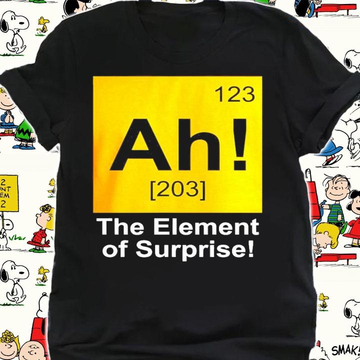 123 ah 203 the element of surprise shirt