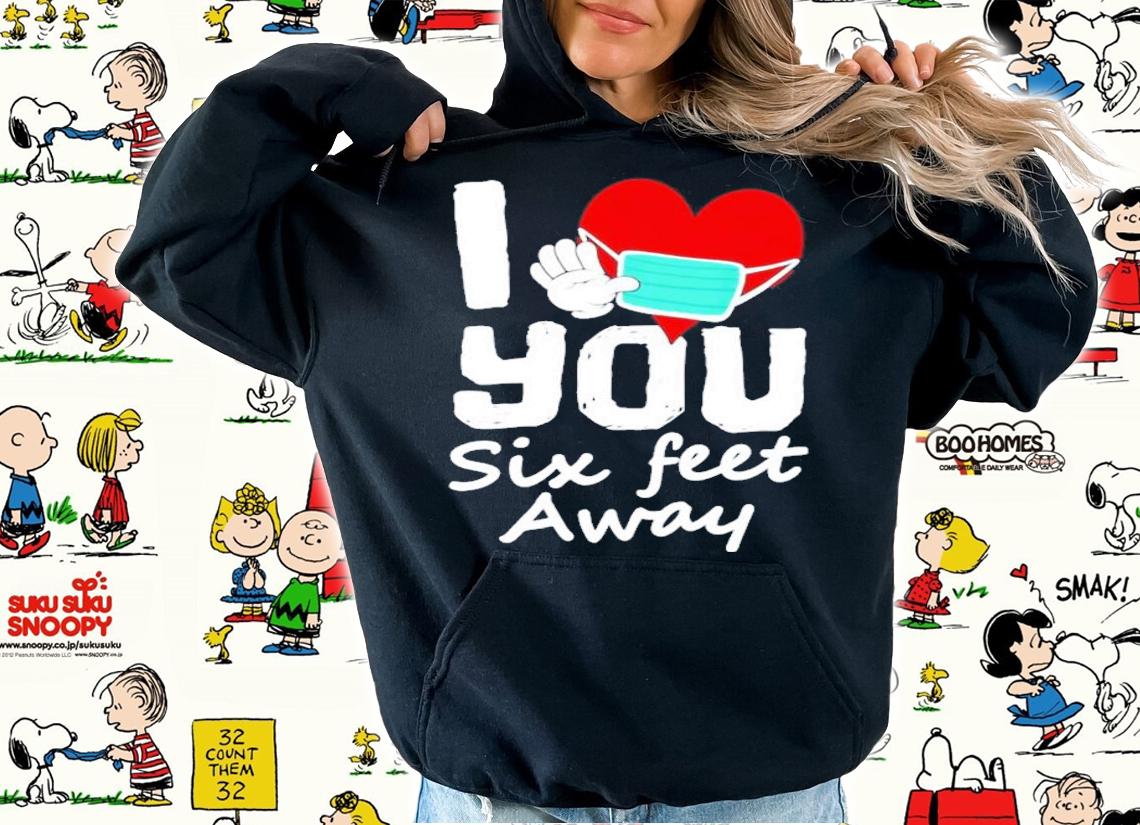 2021 Valentine's Day I heart you six feet away shirt