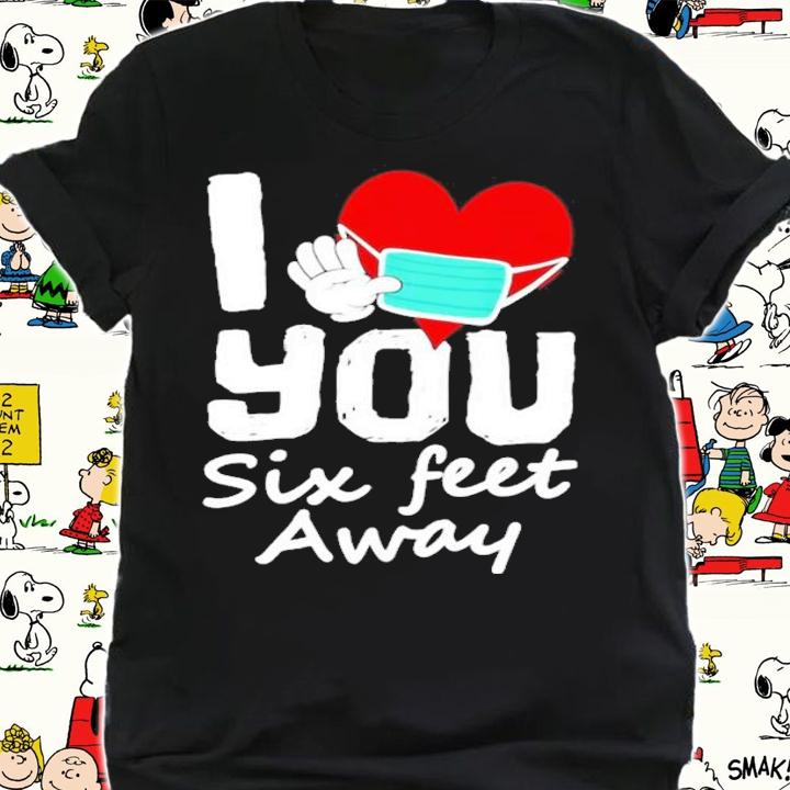 2021 Valentine's Day I heart you six feet away shirt