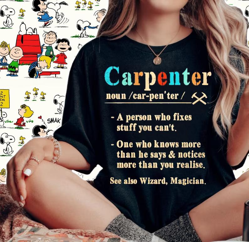 Carpenter a person who fixes stuff you can't one who knows more shirt