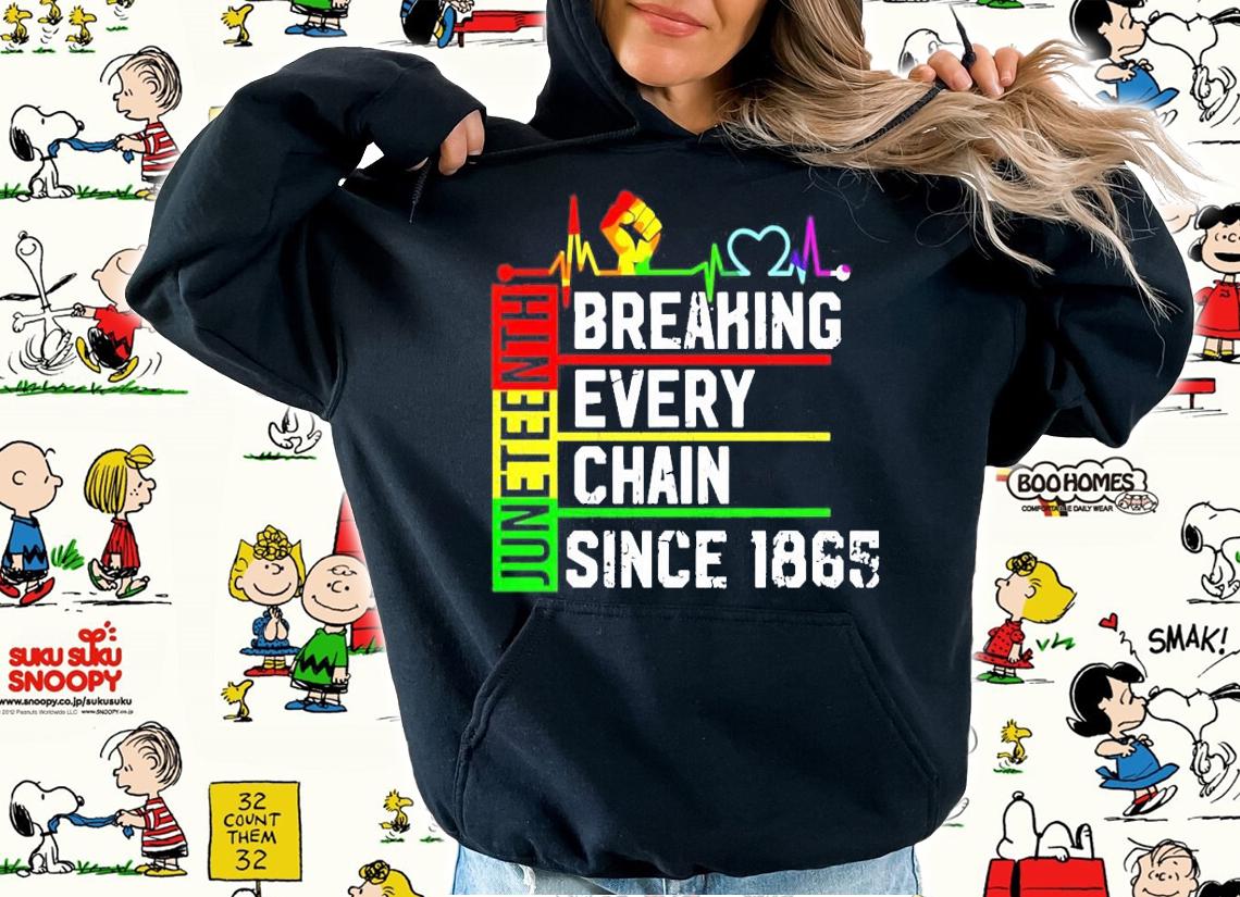 Juneteenth Breaking Every Chain since 1865 shirt hoodie