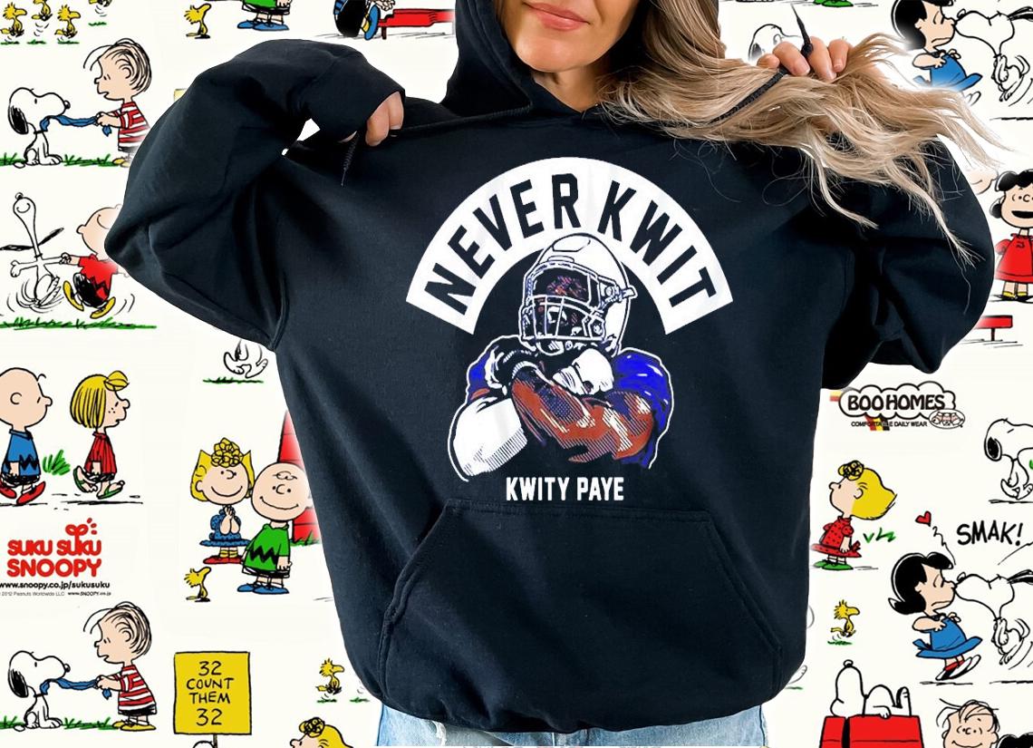 Never Kwit Kwity Paye t-shirt hoodie