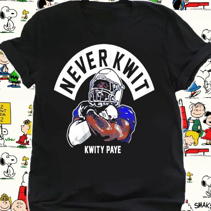 Never Kwit Kwity Paye t-shirt shirt