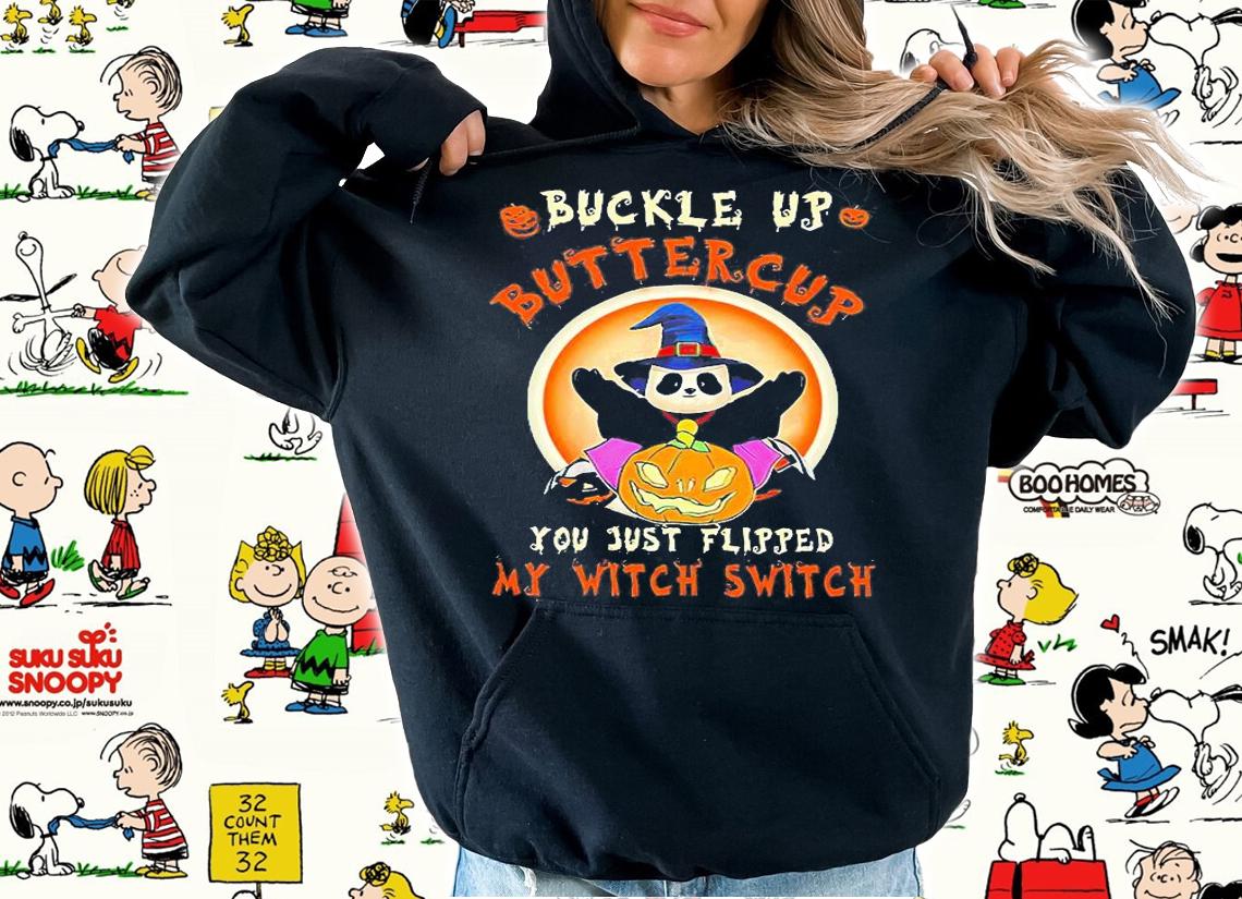 Panda Buckle Up Buttercup You Just Flipped My Witch Switch Halloween gift for Women shirt hoodie