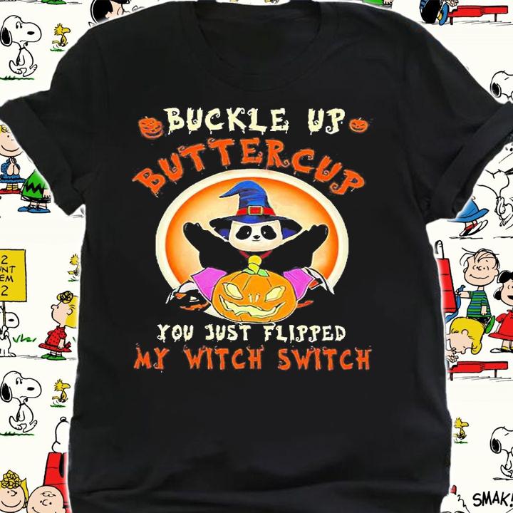 Panda Buckle Up Buttercup You Just Flipped My Witch Switch Halloween gift for Women shirt shirt