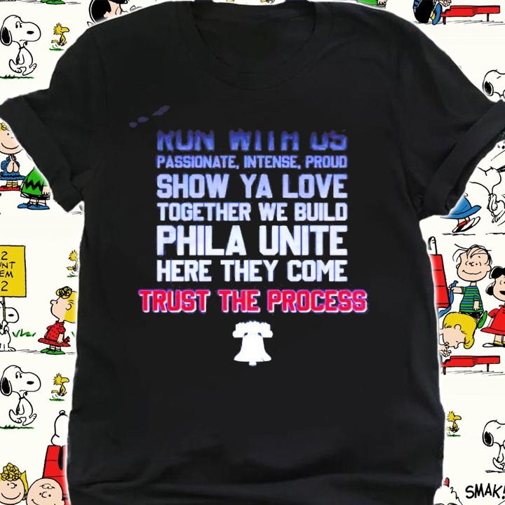 Run with us show ya love together we build Phila Unite Trust The Process t-shirt shirt