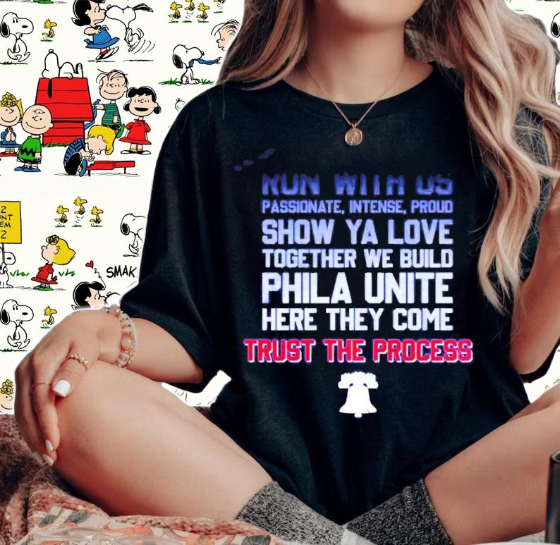 Run with us show ya love together we build Phila Unite Trust The Process t-shirt woman shirt