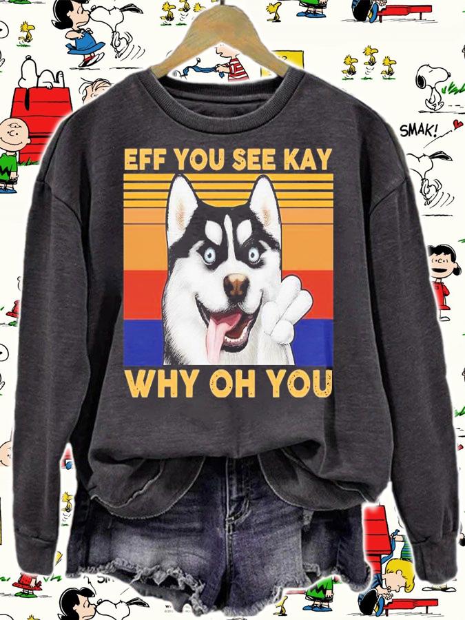 Top husky eff you see kay why oh you shirt