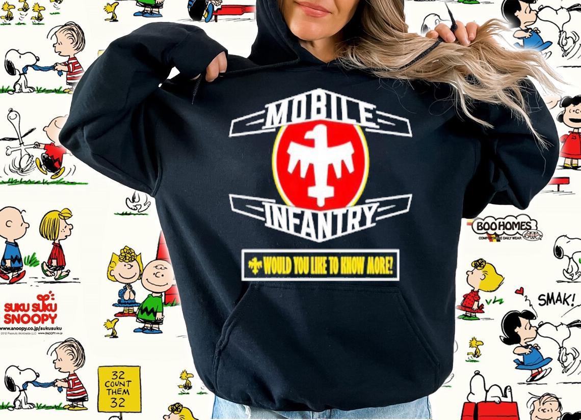 Mobile Infantry would you like to know more shirt hoodie