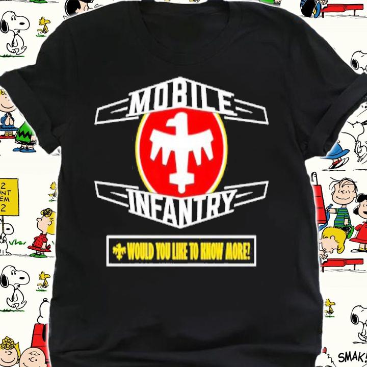 Mobile Infantry would you like to know more shirt shirt