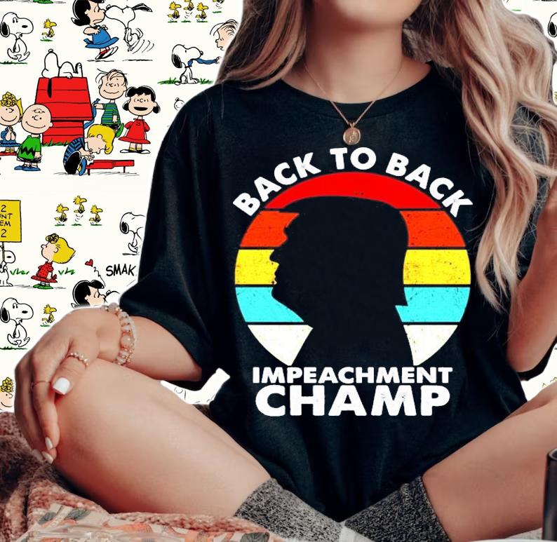Trump Back to back impeachment champ shirt woman shirt
