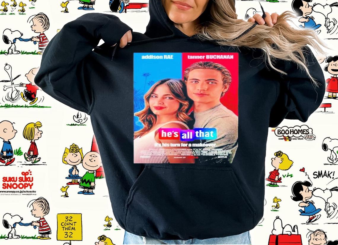 Addison Rae Tanner Buchanan he's all that shirt hoodie